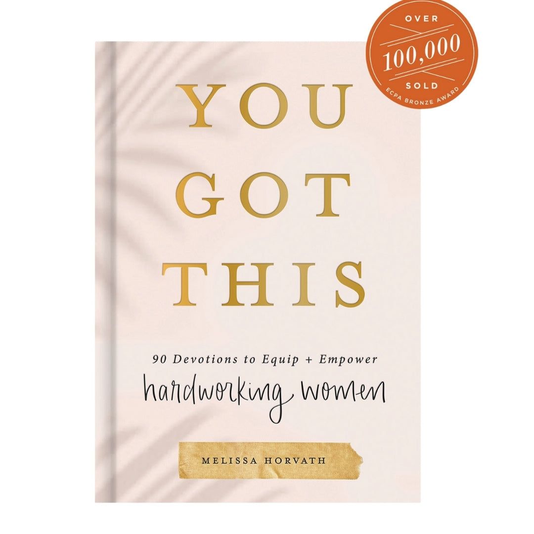 You Got This: 90 Devotions To Empower Hardworking Women