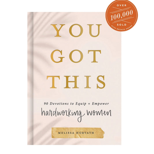 You Got This: 90 Devotions To Empower Hardworking Women