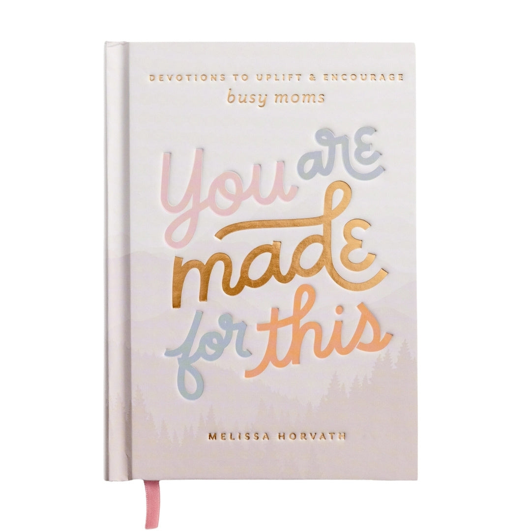 You Are Made For This: Devotions To Uplift & Encourage Moms